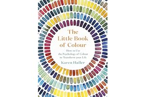 The Little Book of Colour: How to Use the Psychology of Colour to Transform Your Life