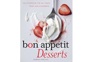 Bon Appetit Desserts: The Cookbook for All Things Sweet and Wonderful