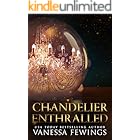 Chandelier Enthralled: A Dark Romance in the Chandelier Sessions (Book 3)