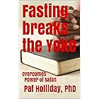 Fasting breaks the Yoke (Overcomes the Power Satan)
