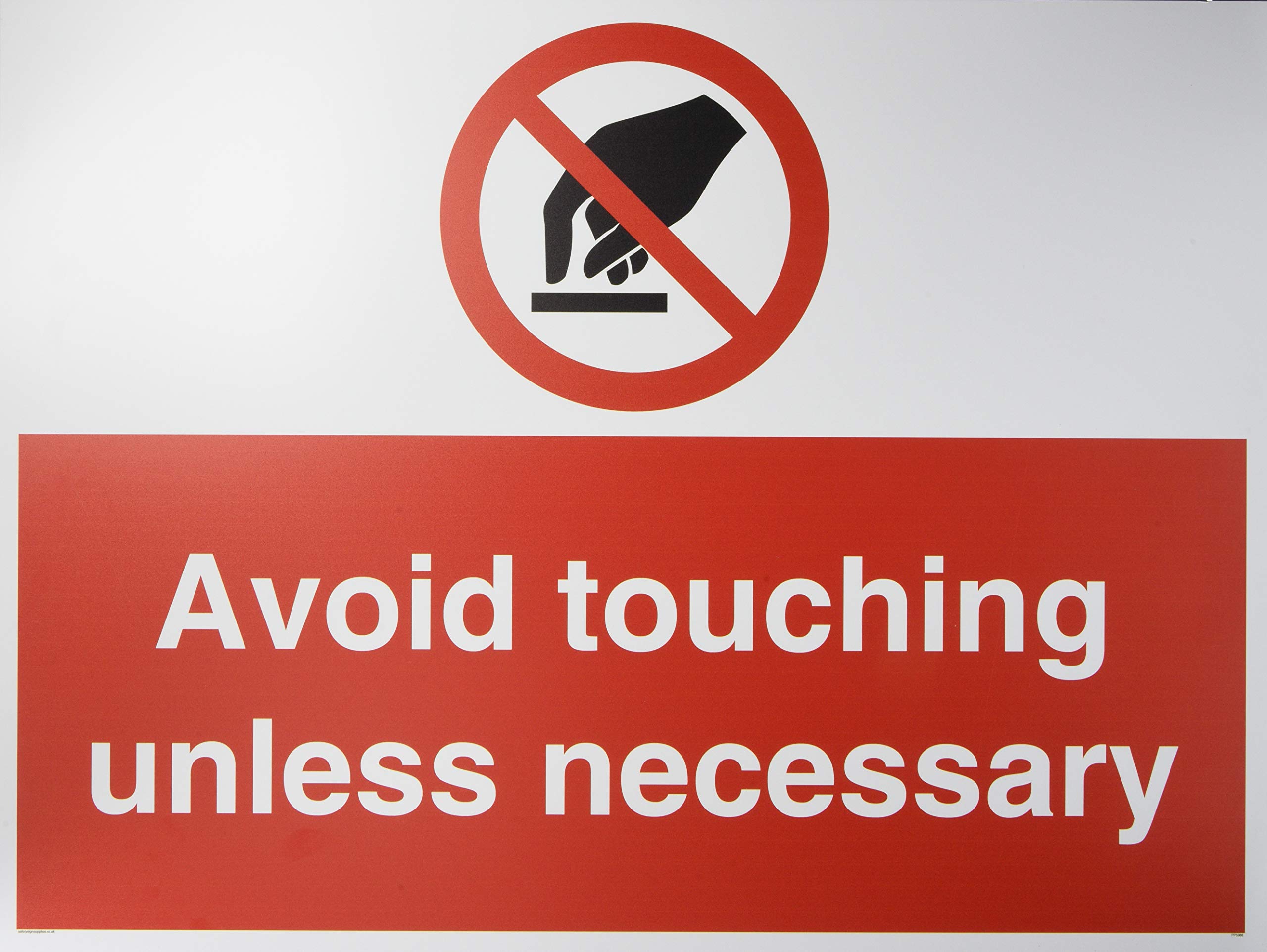 Avoid touching unless necessary