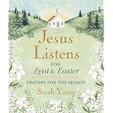 Jesus Listens--for Lent and Easter, Padded Hardcover, with Full Scriptures: Prayers for the Season &ndash; The Perfect Christian Gift for Lent and Easter