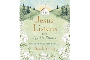 Jesus Listens--for Lent and Easter, with Full Scriptures: Prayers for the Season