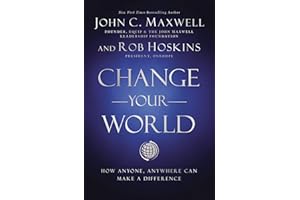 Change Your World: How Anyone, Anywhere Can Make A Difference