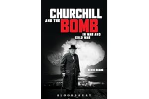 Churchill and the Bomb in War and Cold War