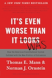 It's Even Worse Than It Looks: How the American Constitutional System Collided with the New Politics of Extremism