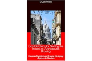 Considerations for Starting the Process of Architectural Drawing: Process of Architectural Drawing , Designing , Spaces , Arc