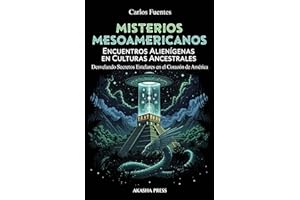 Misterios Mesoamericanos: Encuentros Alienígenas en Culturas Ancestrales: Desvelando Secretos Estelares en el Corazón de Amér