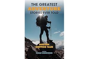 The Greatest Adventure Stories Ever Told: Nineteen Gripping Tales