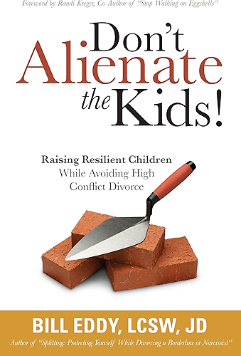 Download Don't Alienate the Kids! Raising Resilient Children While Avoiding High Conflict Divorce (English Edition) PDF