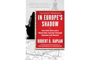 In Europe's Shadow: Two Cold Wars and a Thirty-Year Journey Through Romania and Beyond