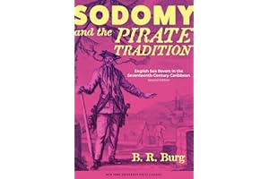 Sodomy and the Pirate Tradition: English Sea Rovers in the Seventeenth-Century Caribbean, Second Edition