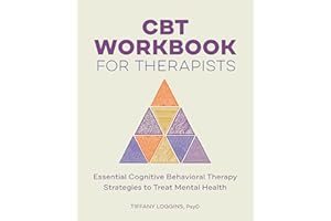 CBT Workbook for Therapists: Essential Cognitive Behavioral Therapy Strategies to Treat Mental Health