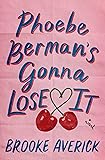 Phoebe Berman's Gonna Lose It: A Novel