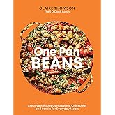 One Pan Beans: Creative Recipes Using Beans, Chickpeas And Lentils For Everyday Meals
