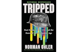 Tripped: Nazi Germany, the CIA, and the Dawn of the Psychedelic Age