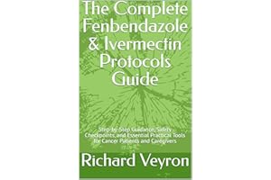 The Complete Fenbendazole & Ivermectin Protocols Guide: Step-by-Step Guidance, Safety Checkpoints, and Essential Practical To