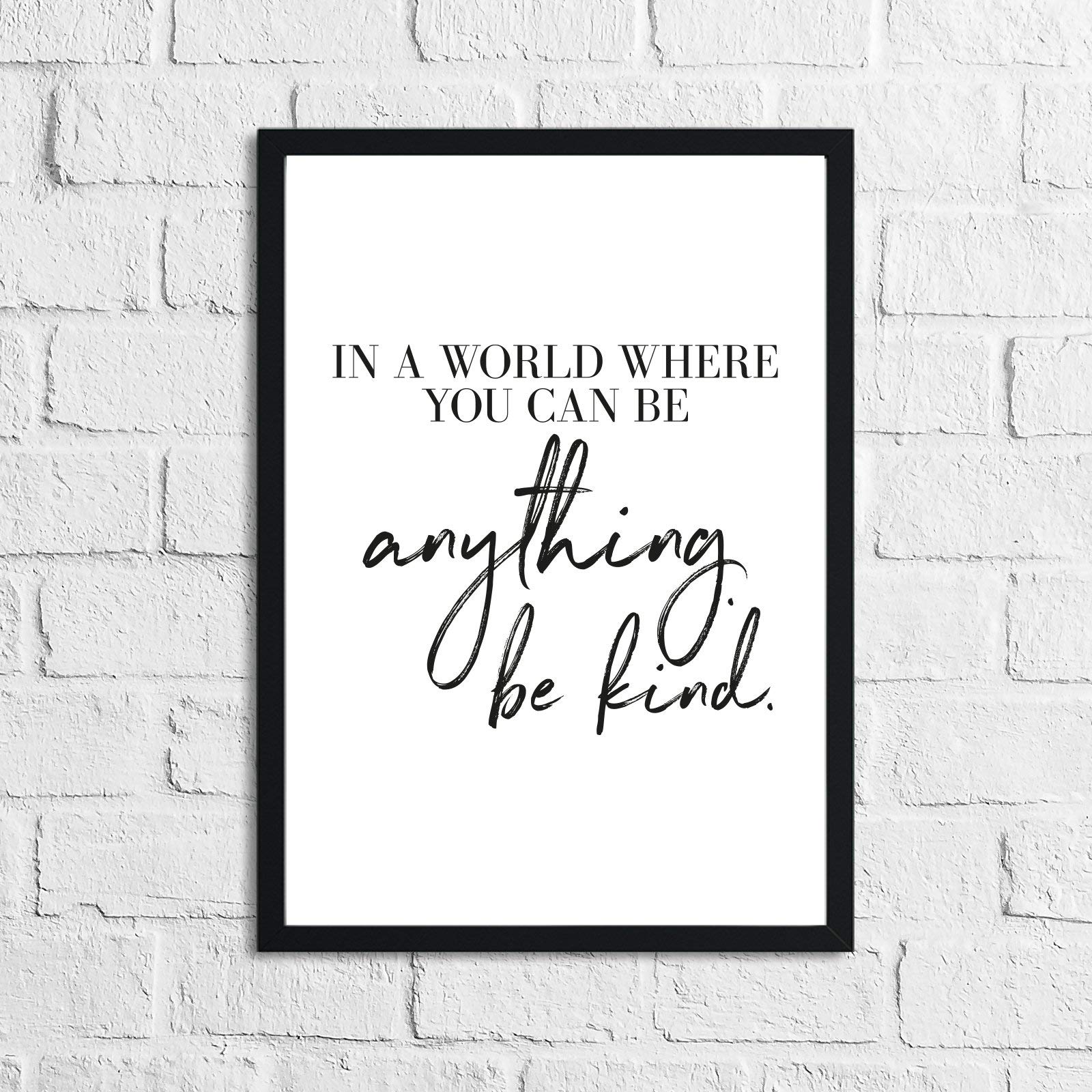 JasonCarlMorgan WinsterCreations In A World Where You Can Be Anything Be Kind Inspirational Wall Decor Home Quote Print A3 High Gloss