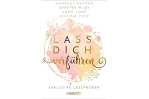 Lass dich verführen: Große Gefühle bei Knaur #08: Ausgewählte Leseproben von Andreas Dutter, Jennifer Wiley & Anne Lück (Germ