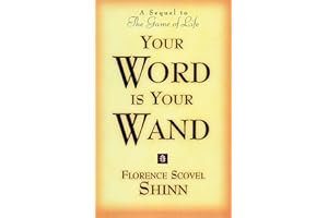 YOUR WORD IS YOUR WAND: A Sequel to "The Game of Life and How to Play It"