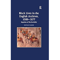 Black Lives in the English Archives, 1500–1677: Imprints of the Invisible book cover