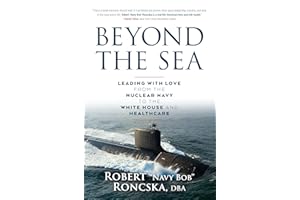 Beyond the Sea: Leading with Love from the Nuclear Navy to the White House and Healthcare