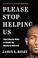Please Stop Helping Us: How Liberals Make It Harder for Blacks to Succeed
