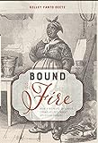 Bound to the Fire: How Virginia's Enslaved Cooks Helped Invent American Cuisine