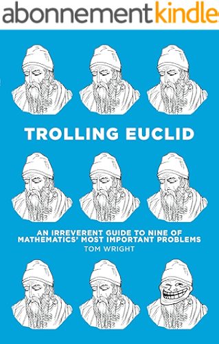 Download Trolling Euclid: An Irreverent Guide to Nine of Mathematics' Most Important Problems (English Edition) PDF