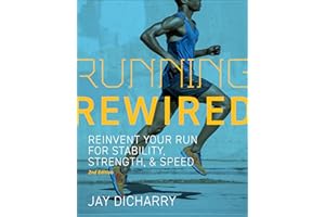 Running Rewired: Reinvent Your Run for Stability, Strength, and Speed, 2nd Edition
