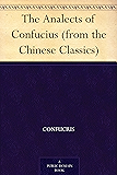 The Analects of Confucius (from the Chinese Classics)