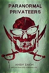 Paranormal Privateers: The Adventures of the Undead (Life After Life Chronicles Book 3) Kindle Edition