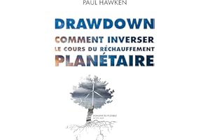 Drawdown. Comment inverser le cours du réchauffement planétaire. (French Edition)