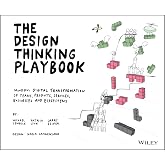 The Design Thinking Playbook: Mindful Digital Transformation of Teams, Products, Services, Businesses and Ecosystems (Design Thinking Series)