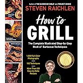 How to Grill: The Complete Illustrated Book of Barbecue Techniques, A Barbecue Bible! Cookbook (Steven Raichlen Barbecue Bible Cookbooks)