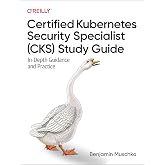 Certified Kubernetes Security Specialist (CKS) Study Guide: In-Depth Guidance and Practice