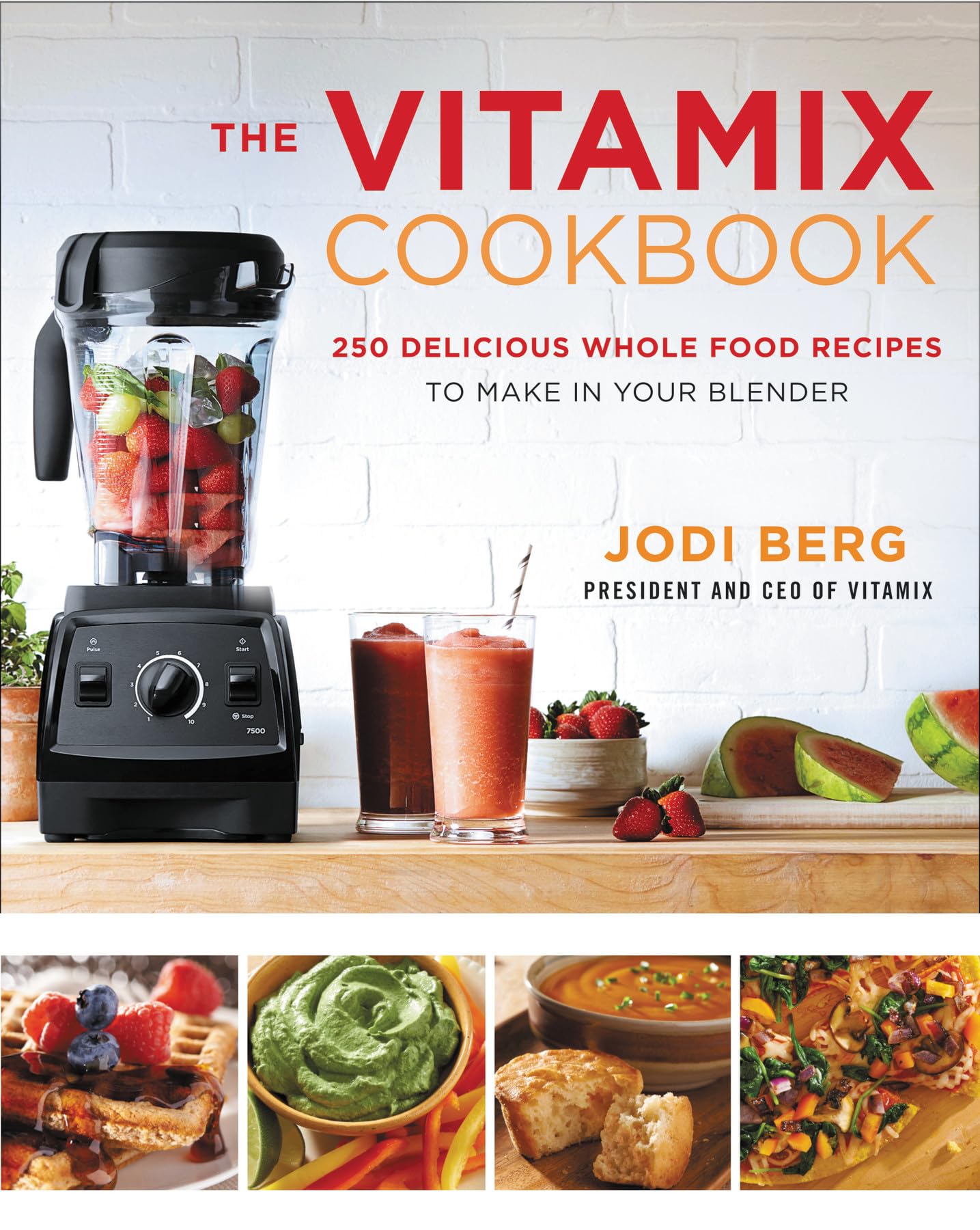 The Vitamix Cookbook: 250 Delicious Whole Food Recipes to Make in Your Blender