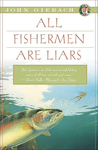 Download All Fishermen Are Liars (John Gierach's Fly-fishing Library) (English Edition) PDF
