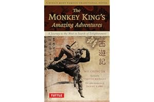 The Monkey King's Amazing Adventures: A Journey to the West in Search of Enlightenment. China's Most Famous Traditional Novel