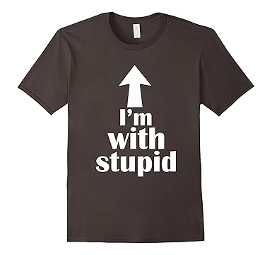 Image result for i'm with stupid tee shirt with upward pointing arrow