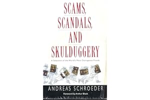 Scams, Scandals, and Skulduggery: A Selection of the World's Most Outrageous Frauds