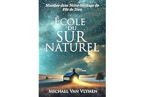 École du Surnaturel: Marcher dans Notre Héritage de Fils de Dieu (French Edition)