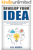 Develop Your Idea!: Get off to a flying start with your startup. Guided exercises & resources for exploring & validating new business ventures