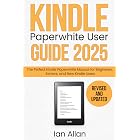 The All-New Kindle Paperwhite User Guide 2025: Step-by-Step Manual for Beginners and Seniors: Setup, Screenshots, Reading, Kindle Unlimited, and ... ... Made Easy (Amazon Kindle Series Book 2)