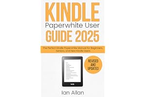 The All-New Kindle Paperwhite User Guide 2025: The Perfect All-New Kindle Paperwhite Manual for Beginners, Seniors, and New K