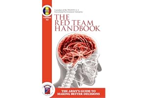 The Red Team Handbook - The Army's Guide To Making Better Decisions