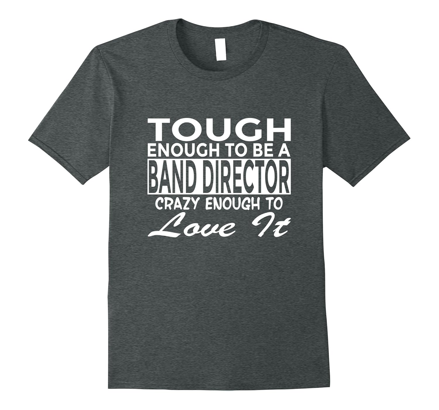 Funny Band Director TShirt Crazy Enough To Love It4LVS 4loveshirt