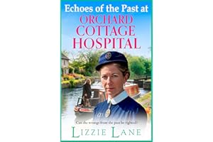 Echoes of the Past at Orchard Cottage Hospital: A BRAND NEW instalment in the heartwarming Orchard Cottage Hospital series fr