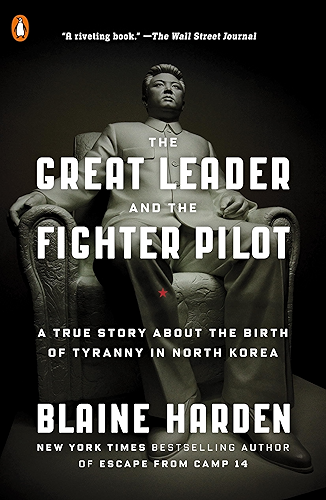 Download The Great Leader and the Fighter Pilot: A True Story About the Birth of Tyranny in North Korea (English Edition) PDF
