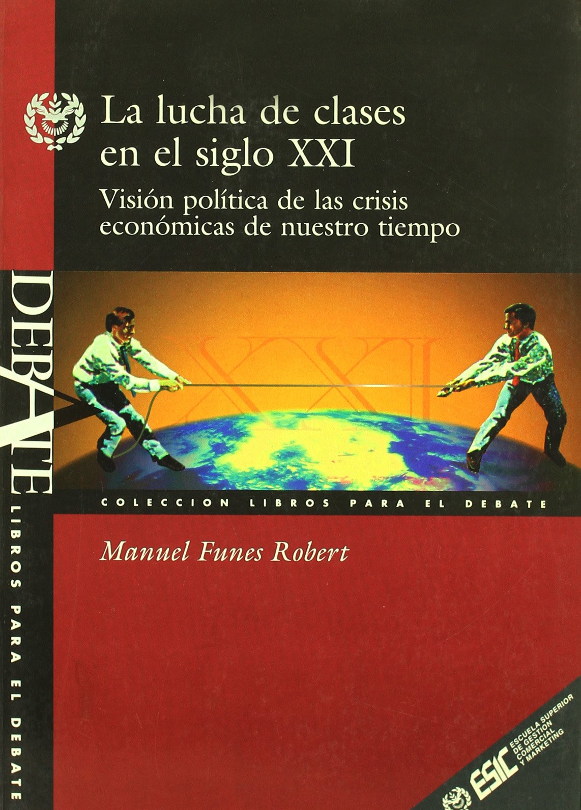 Las Mejores Novelas Del Siglo Xxi Amazon.com: La lucha de clases en el siglo XXI: Visión política de las  crisis económicas de nuestro tiempo (Libros profesionales) (Spanish  Edition): 9788473561570: Robert Funes, Manuel: Libros